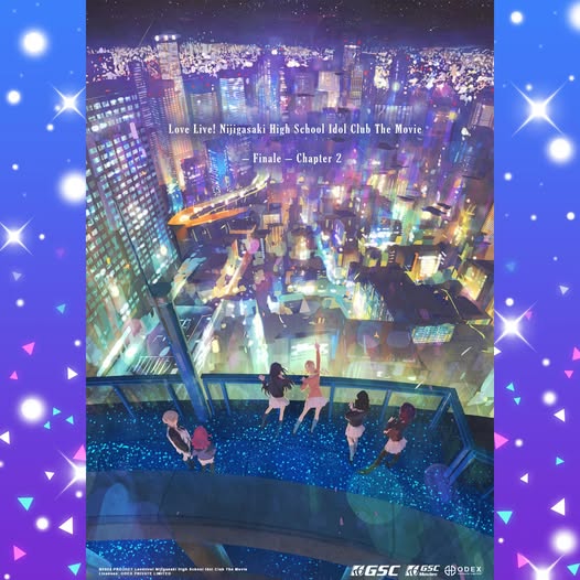 Love Live! 虹咲学园学园偶像同好会 完结篇 剧场版 第二章 即将在 GSC 上映！ Love Live! Nijigasaki High School Idol Club Final Chapter Movie Part 2 to Screen at GSC!